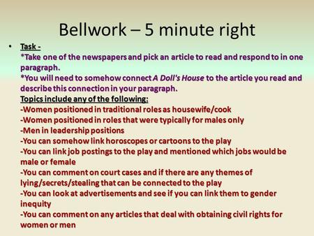 Bellwork – 5 minute right Task - *Take one of the newspapers and pick an article to read and respond to in one paragraph. *You will need to somehow connect.