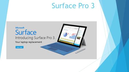 Surface Pro 3. Why you should care? +20% YoY +58% YoY +3.8% YoY +40% YoY -10% YoY Sources: IDC, Gartner Devices | part of a Customer’s Mobility Solution.