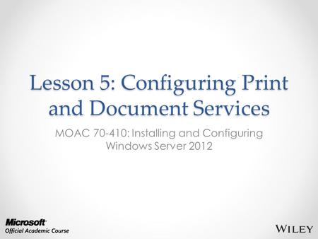 Lesson 5: Configuring Print and Document Services