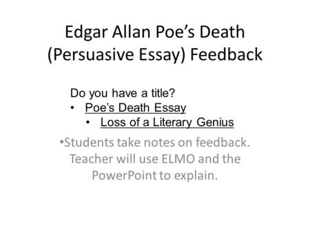Edgar Allan Poe’s Death (Persuasive Essay) Feedback