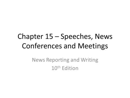 Chapter 15 – Speeches, News Conferences and Meetings