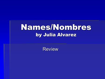 Names/Nombres by Julia Alvarez
