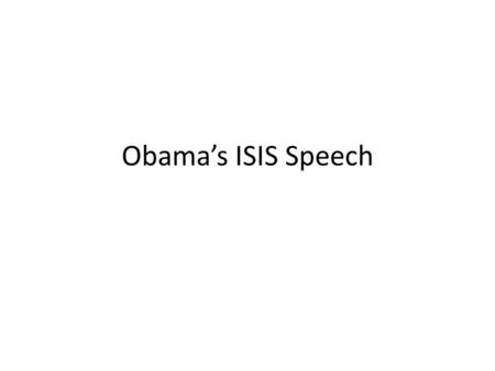 Obama’s ISIS Speech. Target 1: Students will be savvy consumers of media. This means students will be able to understand, analyze, evaluate and use different.