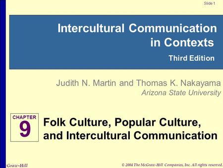 © 2004 The McGraw-Hill Companies, Inc. All rights reserved. McGraw-Hill Intercultural Communication in Contexts Third Edition Judith N. Martin and Thomas.