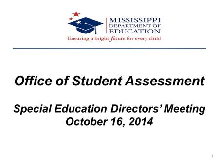 1 Office of Student Assessment Special Education Directors’ Meeting October 16, 2014.