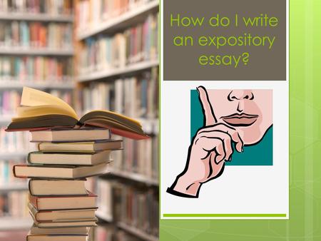 How do I write an expository essay?