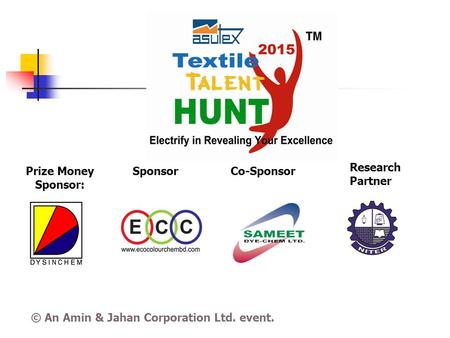 Prize Money Sponsor: © An Amin & Jahan Corporation Ltd. event. Co-SponsorSponsor Research Partner.