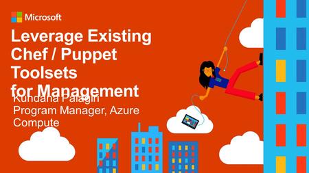 New to Chef and Puppet ? Overview of Chef and Puppet and how they can automate infrastructure and application deployment on Azure. Existing Chef/Puppet.
