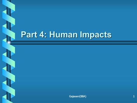 Part 4: Human Impacts Gajaseni(BBA).