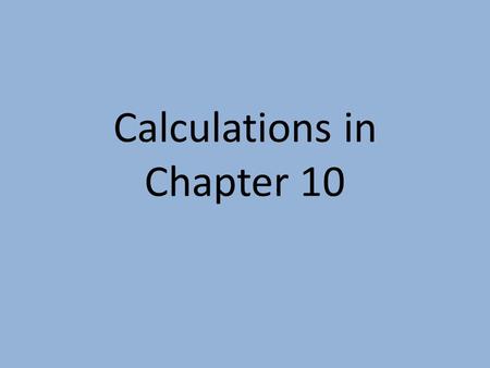 Calculations in Chapter 10. Molar Enthalpy of Fusion Used when melting or freezing = ___energy ____ mol of substance Can be arranged to find any of the.