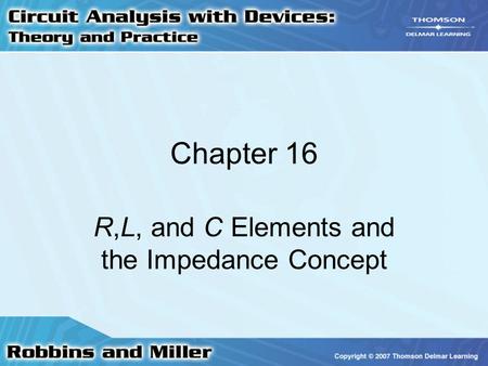 R,L, and C Elements and the Impedance Concept