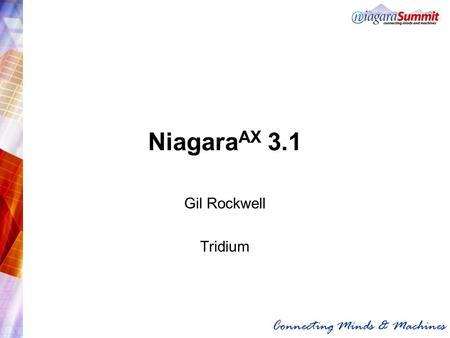 Connecting Minds & Machines Niagara AX 3.1 Gil Rockwell Tridium.