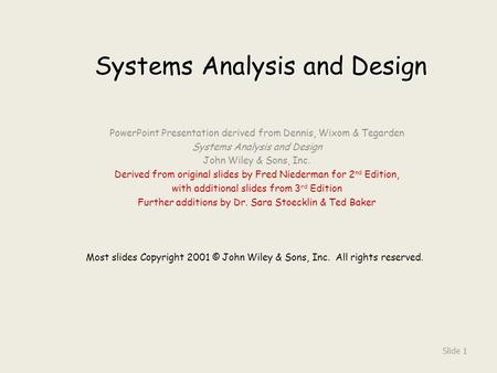Systems Analysis and Design PowerPoint Presentation derived from Dennis, Wixom & Tegarden Systems Analysis and Design John Wiley & Sons, Inc. Derived from.