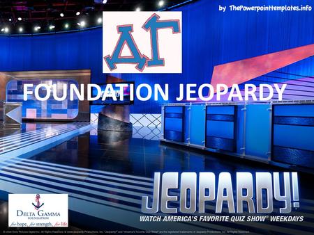 FOUNDATION JEOPARDY. AwarenessFundraisingHistoryServiceResources $100 $200 $300 $400 $500 FINAL JEOPARDY FINAL JEOPARDY.