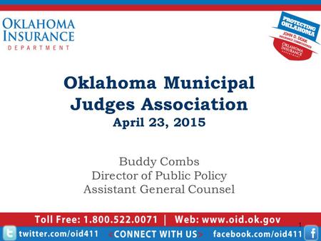 Oklahoma Municipal Judges Association April 23, 2015 1 Buddy Combs Director of Public Policy Assistant General Counsel.