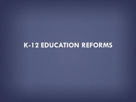 K-12 EDUCATION REFORMS. HOW TO USE THIS PRESENTATION DECK  This slide deck has been created by the U.S. Department of Education as a resource tool for.