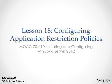 Lesson 18: Configuring Application Restriction Policies