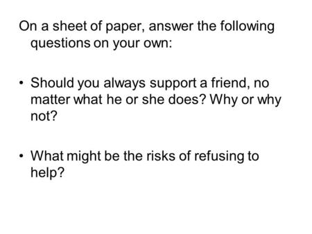 On a sheet of paper, answer the following questions on your own: