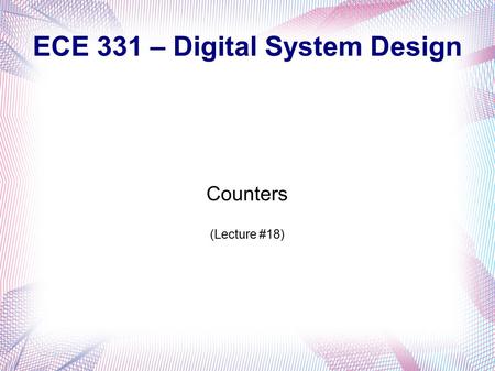 ECE 331 – Digital System Design Counters (Lecture #18)