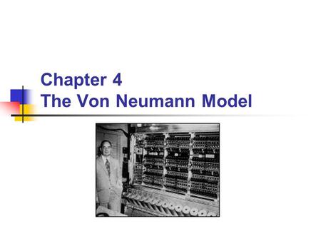 Chapter 4 The Von Neumann Model. BYU CS/ECEn 124Chapter 4 - The Von Neumann Model2 Concepts to Learn… Computer Architecture Von Neumann vs. Harvard MSP430.