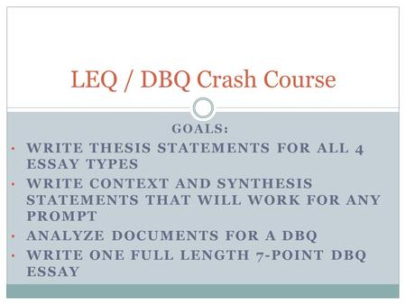 LEQ / DBQ Crash Course Write thesis statements for all 4 essay types