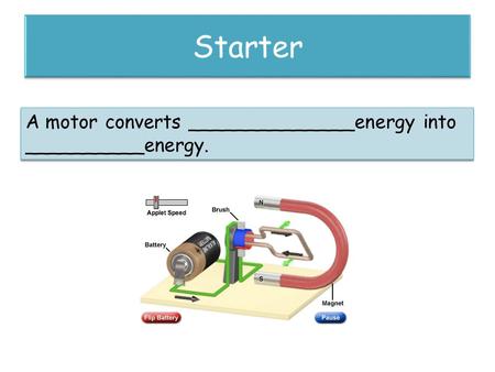 A motor converts ______________energy into __________energy. A motor converts ______________energy into __________energy.