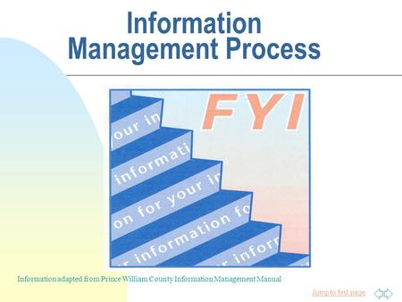 Jump to first page Information Management Process Information adapted from Prince William County Information Management Manual.