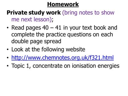 Homework Private study work (bring notes to show me next lesson); Read pages 40 – 41 in your text book and complete the practice questions on each double.