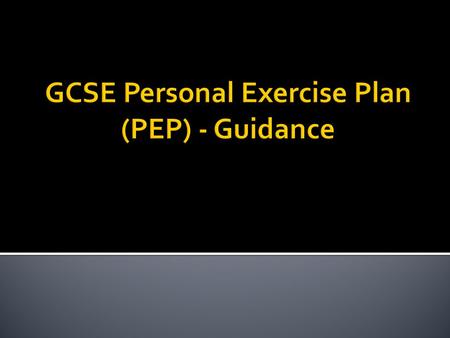 GCSE Personal Exercise Plan (PEP) - Guidance