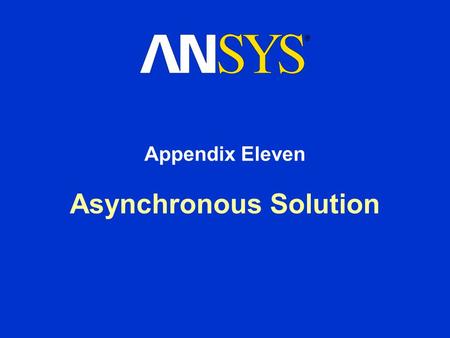 Asynchronous Solution Appendix Eleven. Training Manual Asynchronous Solution August 26, 2005 Inventory #002275 A11-2 Chapter Overview In this chapter,