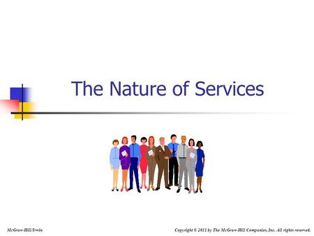 The Nature of Services McGraw-Hill/Irwin Copyright © 2011 by The McGraw-Hill Companies, Inc. All rights reserved.