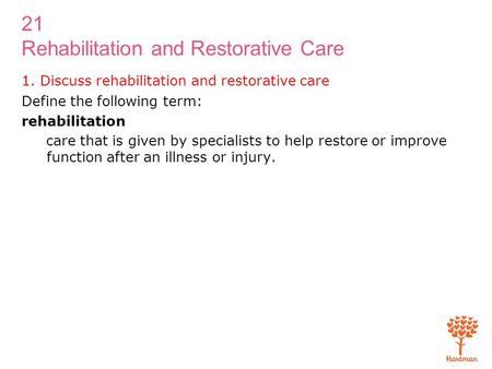 1. Discuss rehabilitation and restorative care