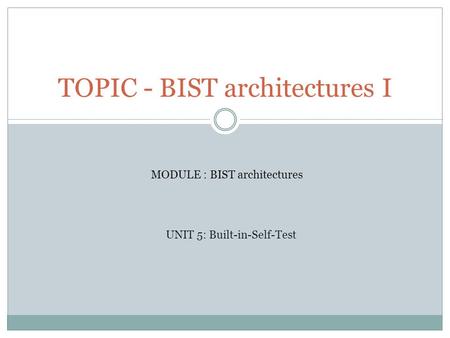 TOPIC - BIST architectures I