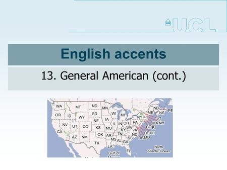 English accents 13. General American (cont.). r-coloured vowels NURSE [3` ]first, third, occur, serve standard, persist historically: