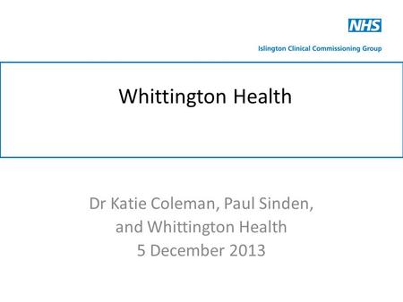 Whittington Health Dr Katie Coleman, Paul Sinden, and Whittington Health 5 December 2013.