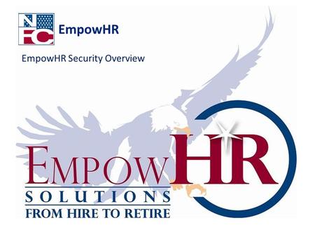 EmpowHR EmpowHR Security Overview. 2 Application Security Administration Permission List Roles User Profiles Row level security Distributed Security Administration.