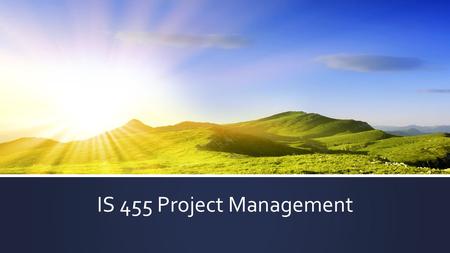 IS 455 Project Management. Who is a Project Manager? © 2015 TOM SULZER.