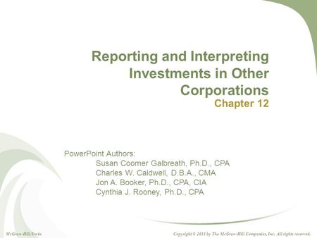 PowerPoint Authors: Susan Coomer Galbreath, Ph.D., CPA Charles W. Caldwell, D.B.A., CMA Jon A. Booker, Ph.D., CPA, CIA Cynthia J. Rooney, Ph.D., CPA Copyright.