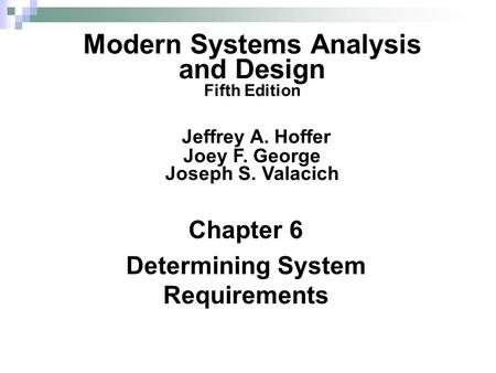 Chapter 6 Determining System Requirements