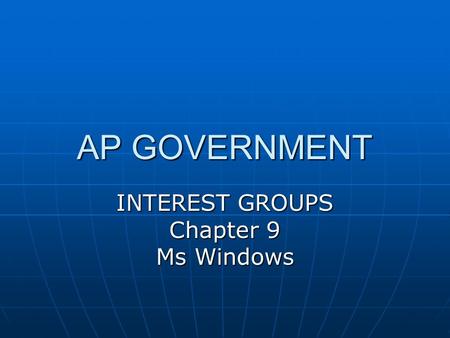 INTEREST GROUPS Chapter 9 Ms Windows
