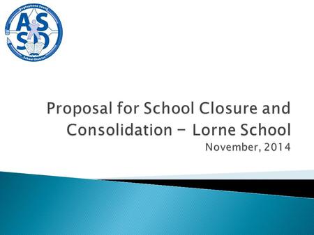  DEC meeting, October 8, 2014 – motion was made on Lorne School:  “ Council direct the Superintendent to inform Minister Rousselle that we intend.