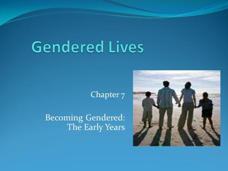 Chapter 7 Becoming Gendered: The Early Years