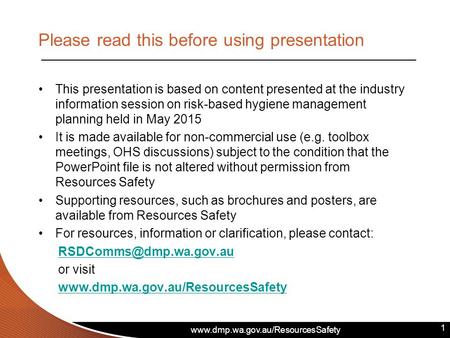 Www.dmp.wa.gov.au/ResourcesSafety Please read this before using presentation This presentation is based on content presented at the industry information.