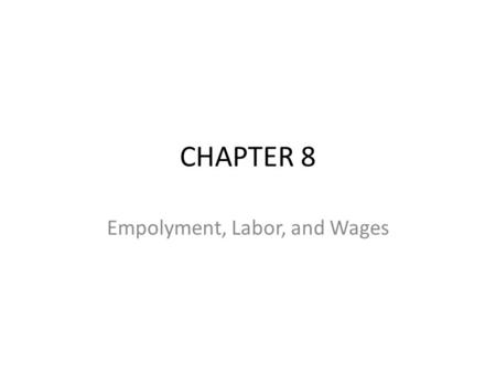 Empolyment, Labor, and Wages