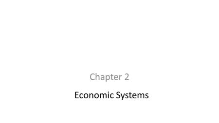Chapter 2 Economic Systems.