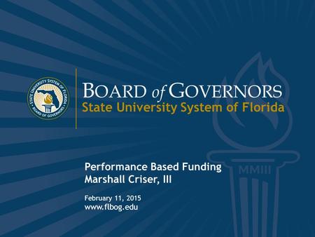 B OARD of G OVERNORS State University System of Florida 1 www.flbog.edu B OARD of G OVERNORS State University System of Florida Performance Based Funding.