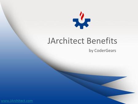 JArchitect Benefits by CoderGears www.JArchitect.com.