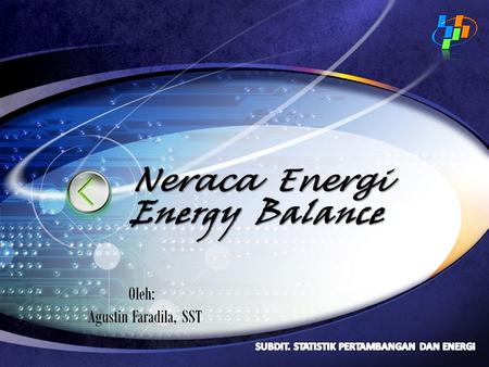 Neraca Energi Energy Balance Oleh: Agustin Faradila, SST.