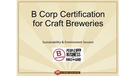 Sustainability & Environment Session B Corp Certification for Craft Breweries.