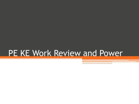 PE KE Work Review and Power